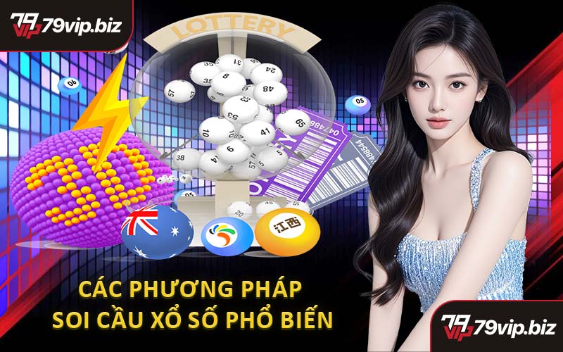 Các Phương Pháp Soi Cầu Xổ Số Tại Nhà Cái Phổ Biến