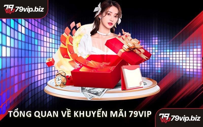 Tổng Quan Về Khuyến Mãi 79VIP