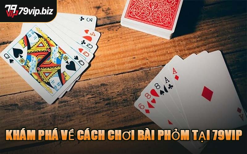 Khám Phá Về Cách Chơi Bài Phỏm Tại 79VIP