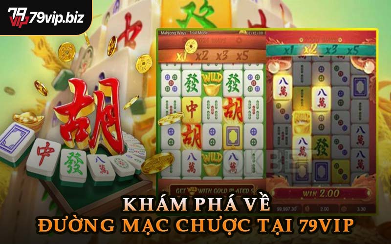 Khám Phá Về Đường Mạc Chược Tại 79VIP