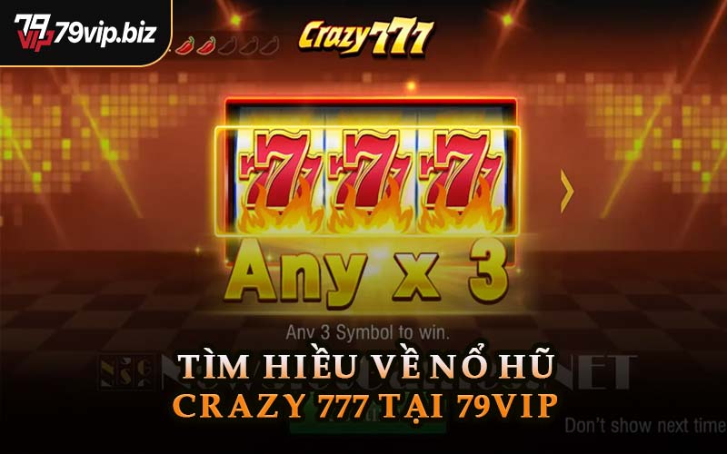 Tìm Hiều Về Nổ Hũ Crazy 777 Tại 79VIP