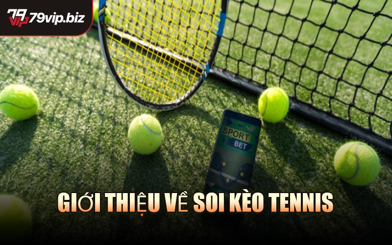 Giới thiệu về soi kèo Tennis