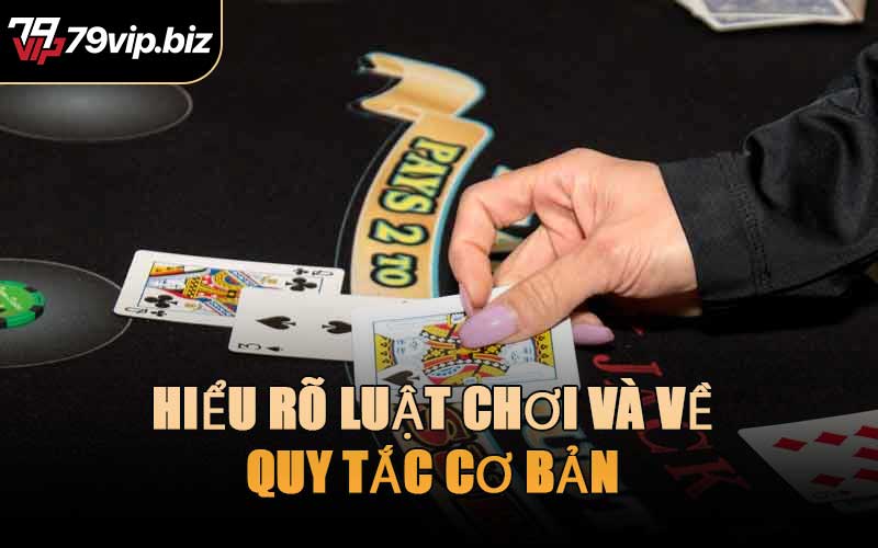 Hiểu Rõ Luật Chơi Và Về Quy Tắc Cơ Bản