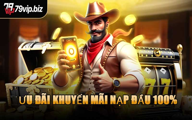 Ưu Đãi Khuyến Mãi Nạp Đầu 100%