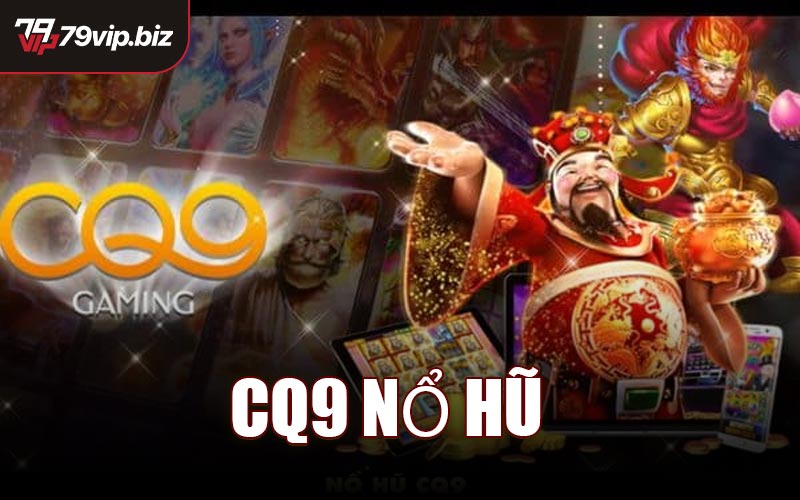 CQ9 Nổ Hũ